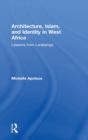 Architecture, Islam, and Identity in West Africa : Lessons from Larabanga - Book