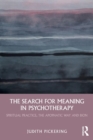 The Search for Meaning in Psychotherapy : Spiritual Practice, the Apophatic Way and Bion - Book