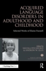 Acquired Language Disorders in Adulthood and Childhood : Selected Works of Elaine Funnell - Book