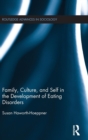 Family, Culture, and Self in the Development of Eating Disorders - Book
