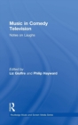 Music in Comedy Television : Notes on Laughs - Book