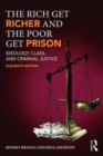 The Rich Get Richer and the Poor Get Prison : Ideology, Class, and Criminal Justice - Book