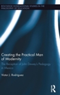 Creating the Practical Man of Modernity : The Reception of John Dewey’s Pedagogy in Mexico - Book