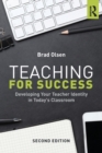 Teaching for Success : Developing Your Teacher Identity in Today's Classroom - Book