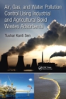 Air, Gas, and Water Pollution Control Using Industrial and Agricultural Solid Wastes Adsorbents - Book