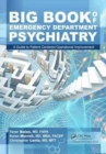 Big Book of Emergency Department Psychiatry : A Guide to Patient Centered Operational Improvement - Book