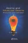 Atomic and Molecular Beams : Production and Collimation - Book