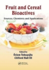 Fruit and Cereal Bioactives : Sources, Chemistry, and Applications - Book