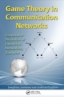 Game Theory in Communication Networks : Cooperative Resolution of Interactive Networking Scenarios - Book