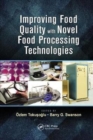 Improving Food Quality with Novel Food Processing Technologies - Book