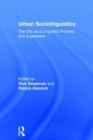 Urban Sociolinguistics : The City as a Linguistic Process and Experience - Book