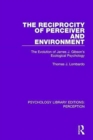 The Reciprocity of Perceiver and Environment : The Evolution of James J. Gibson's Ecological Psychology - Book