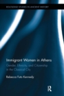 Immigrant Women in Athens : Gender, Ethnicity, and Citizenship in the Classical City - Book