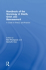 Handbook of the Sociology of Death, Grief, and Bereavement : A Guide to Theory and Practice - Book