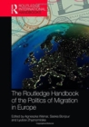 The Routledge Handbook of the Politics of Migration in Europe - Book