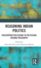 Reasoning Indian Politics : Philosopher Politicians to Politicians Seeking Philosophy - Book