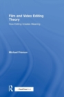 Film and Video Editing Theory : How Editing Creates Meaning - Book
