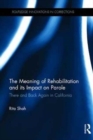 The Meaning of Rehabilitation and its Impact on Parole : There and Back Again in California - Book