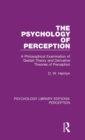 The Psychology of Perception : A Philosophical Examination of Gestalt Theory and Derivative Theories of Perception - Book