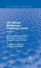 The William Makepeace Thackeray Library : Volume IV - The Early Writings of William Makepeace Thackeray by Charles Plumptre Johnson & Thackeray: A Study by Adolphus Alfred Jack - Book