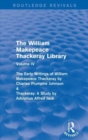 The William Makepeace Thackeray Library : Volume IV - The Early Writings of William Makepeace Thackeray by Charles Plumptre Johnson & Thackeray: A Study by Adolphus Alfred Jack - Book