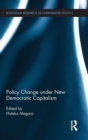 Policy Change under New Democratic Capitalism - Book