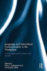Language and Intercultural Communication in the Workplace : Critical approaches to theory and practice - Book