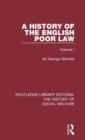 A History of the English Poor Law : Volume I - Book