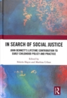 In Search of Social Justice : John Bennett's Lifetime Contribution to Early Childhood Policy and Practice - Book