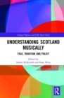 Understanding Scotland Musically : Folk, Tradition and Policy - Book