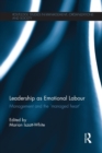 Leadership as Emotional Labour : Management and the 'Managed Heart' - Book
