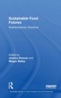 Sustainable Food Futures : Multidisciplinary Solutions - Book