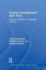 Teacher Development Over Time : Practical Activities for Language Teachers - Book