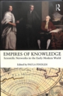 Empires of Knowledge : Scientific Networks in the Early Modern World - Book