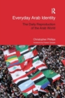 Everyday Arab Identity : The Daily Reproduction of the Arab World - Book
