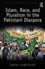 Islam, Race, and Pluralism in the Pakistani Diaspora - Book