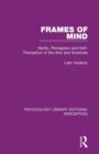 Frames of Mind : Ability, Perception and Self-Perception in the Arts and Sciences - Book