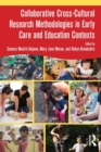 Collaborative Cross-Cultural Research Methodologies in Early Care and Education Contexts - Book