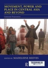 Movement, Power and Place in Central Asia and Beyond : Contested Trajectories - Book