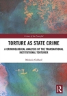 Torture as State Crime : A Criminological Analysis of the Transnational Institutional Torturer - Book