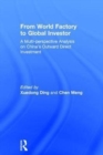 From World Factory to Global Investor : A Multi-perspective Analysis on China’s Outward Direct Investment - Book