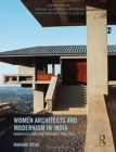 Women Architects and Modernism in India : Narratives and Contemporary Practices - Book
