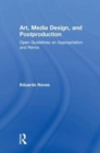 Art, Media Design, and Postproduction : Open Guidelines on Appropriation and Remix - Book