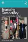 Trumping Democracy : From Reagan to the Alt-Right - Book