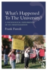What’s Happened To The University? : A sociological exploration of its infantilisation - Book
