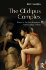 The Oedipus Complex : Focus of the Psychoanalysis-Anthropology Debate - Book
