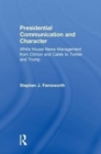 Presidential Communication and Character : White House News Management from Clinton and Cable to Twitter and Trump - Book