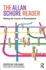 The Allan Schore Reader : Setting the course of development - Book