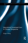International Investment Law : A Chinese Perspective - Book