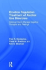 Emotion Regulation Treatment of Alcohol Use Disorders : Helping Clients Manage Negative Thoughts and Feelings - Book